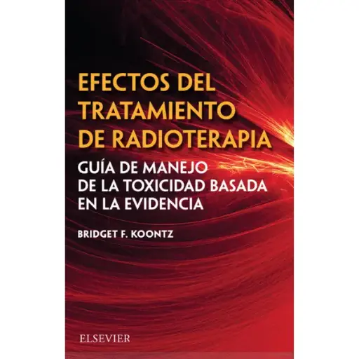 Libro Efectos del tratamiento de radioterapia: Guía de manejo de la toxicidad basada en la evidencia