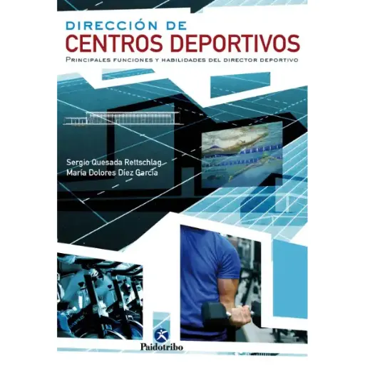 Libro DIRECCIÓN DE CENTROS DEPORTIVOS. Principales funciones y habilidades del director deportivo.
