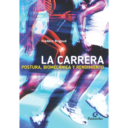 Libro LA CARRERA. POSTURA, BIOMECÁNICA Y RENDIMIENTO