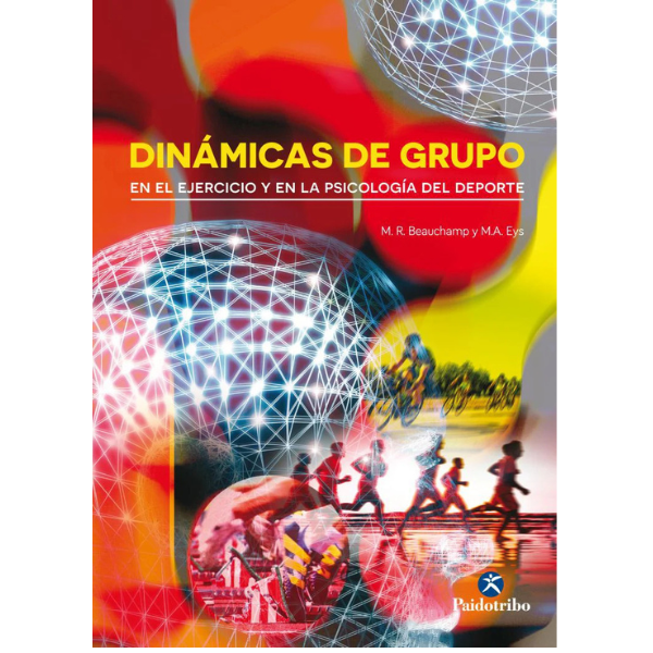 Libro DINÁMICAS DE GRUPO EN EL EJERCICIO Y EN LA PSICOLOGÍA DEL DEPORTE