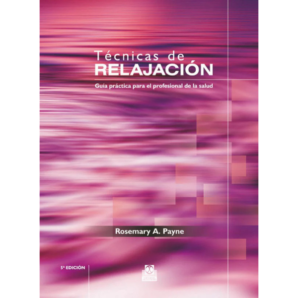Libro TÉCNICAS DE RELAJACIÓN. Guía práctica para el profesional de la salud