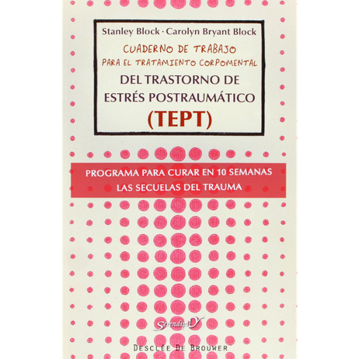 Libro Cuaderno de trabajo para el tratamiento corpomental del trastorno de estrés postraumático (TEPT). Programa para curar en 10 semanas las secuelas del trauma.